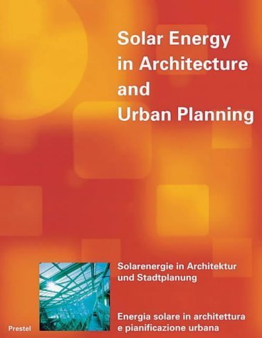 Imagen de archivo de Solar Energy in Architecture and Urban Planning = Solarenergie in Architektur Und Stadtplanung= Energia Solare in Archittura E Pianificazione Urbana: . Volz (English, German and Italian Edition) a la venta por HPB-Red