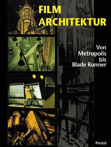 Filmarchitektur. Von Metropolis bis Blade Runner. (9783791316567) by Albrecht, Donald; Kaes, Anton; Vidler, Anthony.; Neumann, Dietrich.