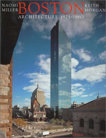 Boston architecture : 1975 - 1990 - Naomi Miller ; Keith Morgan. [Ed. by Ian Robson]