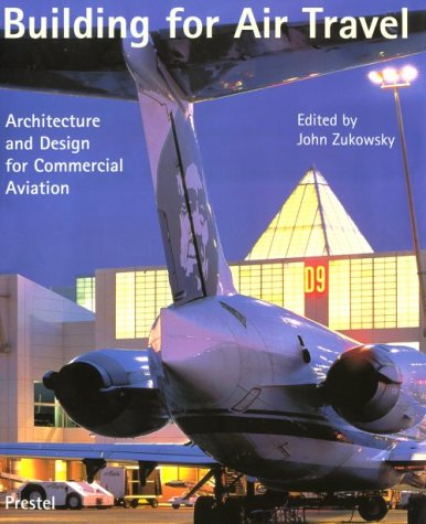 Stock image for Building for Air Travel: Architecture and Design for Commercial Aviation for sale by Gulf Coast Books