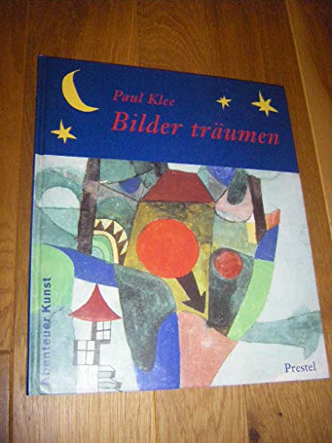 Beispielbild fr Paul Klee: Bilder trumen (Abenteuer Kunst) zum Verkauf von medimops