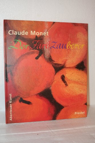 Beispielbild fr Claude Monet Der Farbzauberer, Abenteuer Kunst zum Verkauf von Antiquariat am Mnster G. u. O. Lowig