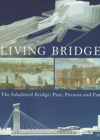 Stock image for Living Bridges: Inhabited Bridge - Past, Present and Future (Architecture S.) for sale by WorldofBooks