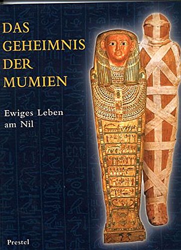 Das Geheimnis der Mumien. Ewiges Leben am Nil. Katalog der Ausstellung Museum für Kunst und Gewer...