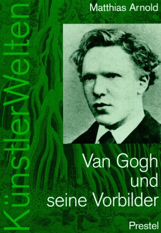 Beispielbild fr Van Gogh und seine Vorbilder [Restexemplar] [Broschiert] von Arnold, Matthias zum Verkauf von Nietzsche-Buchhandlung OHG