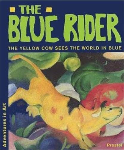 9783791318110: Blue Rider The Yellow Cow Sees the World in Blue (Adventures in Art) /anglais