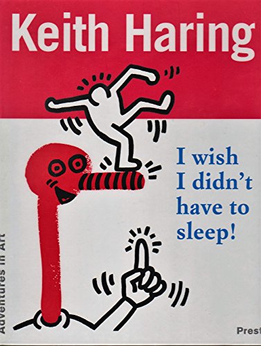 Beispielbild fr Keith Haring: I Wish I Didn't Have to Sleep! (Adventures in Art Series) zum Verkauf von HPB Inc.