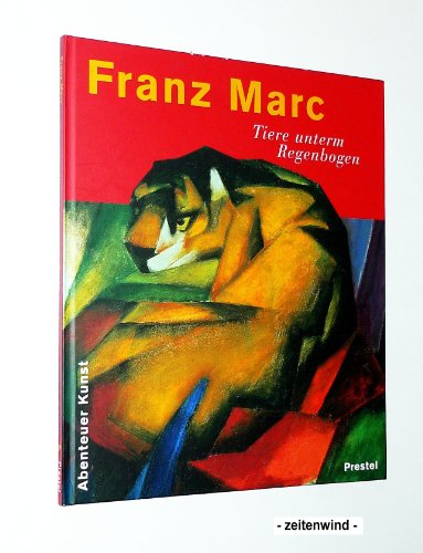 Stock image for Franz Marc - Tiere unterm Regenbogen for sale by Antiquariat Smock