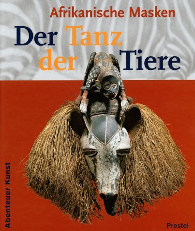 Der Tanz der Tiere - Afrikanische Masken.