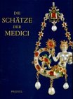 Die Schätze der Medici. hrsg. von Cristina Acidini Luchinat. Mit Beitr. von Cristina Acidini Luch...