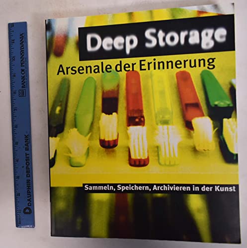 9783791318479: Deep Storage. Arsenale der Erinnerung. Sammeln, Speichern, Archivieren in der Kunst. [Katalog anllich der gleichnamigen Wanderausstellung im Haus der Kunst, Mnchen, Neue Nationalgalerie Berlin, Kunstmuseum Dsseldorf, Henry Art Gallery, Seattle. 3.8.