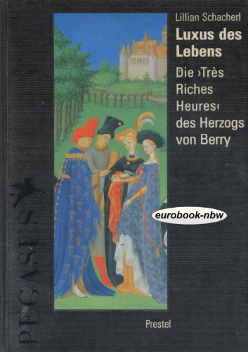 Beispielbild fr LUXUS DES LEBENS. Die 'Trs Riches Heures des Herzogs von Berry.' zum Verkauf von Hay Cinema Bookshop Limited