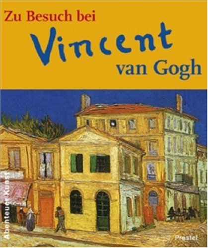 Beispielbild fr Zu Besuch bei Vincent van Gogh, Abenteuer Kunst zum Verkauf von Antiquariat am Mnster Gisela Lowig