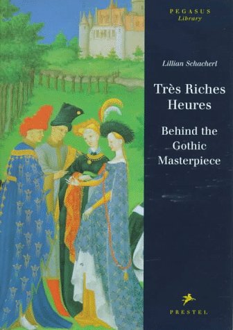 9783791318707: Tres Riches Heures: Behind the Gothic Masterpiece (Pegasus Library)