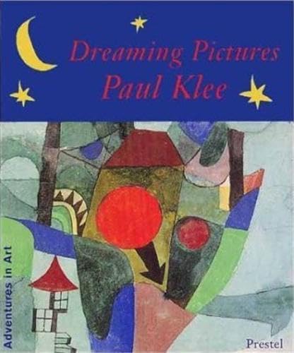 9783791318752: Paul Klee Dreaming Pictures (Adventures in Art) /anglais