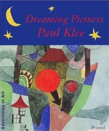 Stock image for Dreaming Pictures: Paul Klee (Adventures in Art) for sale by HPB-Emerald