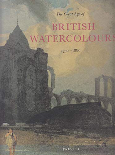 Imagen de archivo de The Great Age of British Watercolours 1750-1880 a la venta por Irish Booksellers