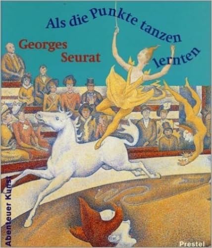 Beispielbild fr Seurat Als Die Punkte Tanzen Lernten (Adventures in Art) /Allemand zum Verkauf von Wonder Book