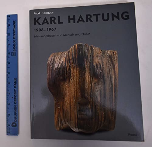 Karl Hartung: 1908-1967 : Metamorphosen von Mensch und Natur : Monographie und Werkverzeichnis (German Edition) (9783791319032) by Krause, Markus