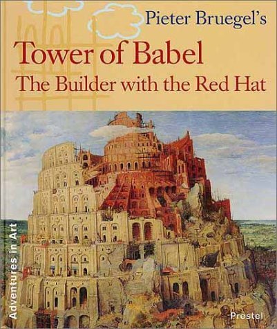 Stock image for Peter Bruegel's Tower of Babel: The Builder With the Red Hat (Adventures in Art (Prestel)) for sale by Ergodebooks