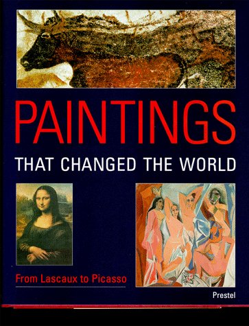 Stock image for Paintings That Changed the World : From Lascaux to Picasso for sale by Better World Books: West