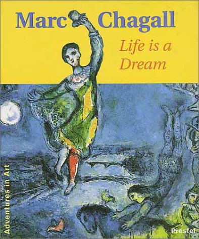 Imagen de archivo de Marc Chagall: Life is a Dream (Adventures in Art (Prestel)) a la venta por Wonder Book