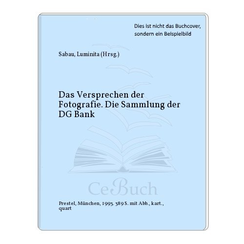 Das Versprechen der Fotografie: die Sammlung der DG-Bank (9783791320212) by Boris Grojs