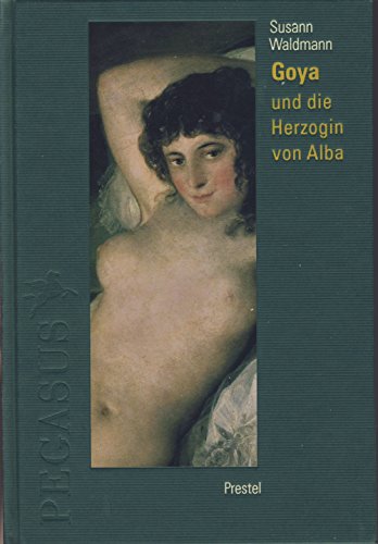 Beispielbild fr Goya und die Herzogin von Alba. Susann Waldmann / Pegasus-Bibliothek zum Verkauf von Antiquariat Buchhandel Daniel Viertel