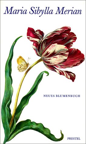 9783791320595: Maria Sibylla Merian - Neues Blumenbuch /allemand