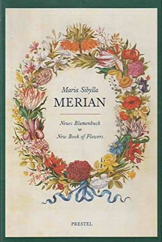 New Book of Flowers/Neues Blumenbuch (German and English Edition) (9783791320601) by Merian, Maria Sibylla