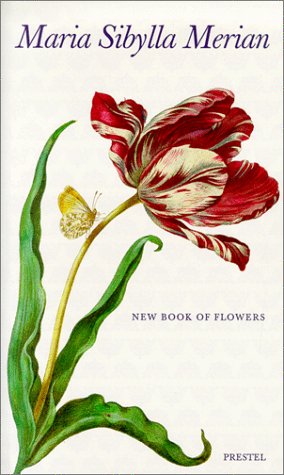 Maria Sybilla Merian: New Book of Flowers (Art & Design S.) - Burger, Thomas