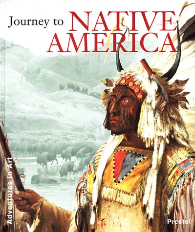 Beispielbild fr Journey to the Native Americans (Adventures in Art) zum Verkauf von AwesomeBooks