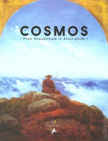 9783791320892: cosmos -romanticism to avant garde /anglais: From Romanticism to the Avant-garde, 1801-2001