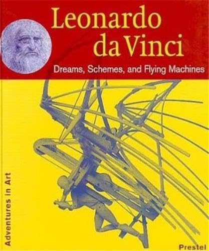 Stock image for Leonardo Da Vinci: Dreams, Schemes and Flying Machines (Adventures in Art) for sale by WorldofBooks