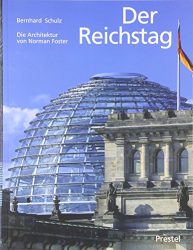 Der Reichstag: Die Architektur von Norman Foster. Vorw. Wolfgang Thierse; Einf. Norman Foster; - Schulz, Bernhard