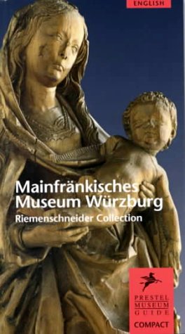 Imagen de archivo de Mainfrankisches Museum Wurzburg Riemenschneider Collection (Museum Guides) a la venta por Wonder Book