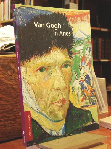 Stock image for Van Gogh in Arles (Pegasus Library) for sale by BookHolders