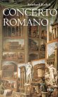 Concerto Romano : Leben mit Rom. Prestel-Landschaftsbücher - Raffalt, Reinhard