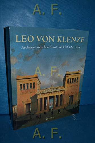 Leo von Klenze. Architekt zwischen Kunst und Hof 1784 - 1864. (9783791322926) by Klenze, Leo Von; Hildebrandt, Sonja; Steiner, Ulrike; Weidner, Thomas; Nerdinger, Winfried