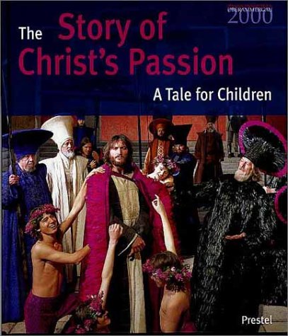 Beispielbild fr The Story of Christ's Passion: A Tale for Children, Oberammergau 2000 zum Verkauf von Wonder Book