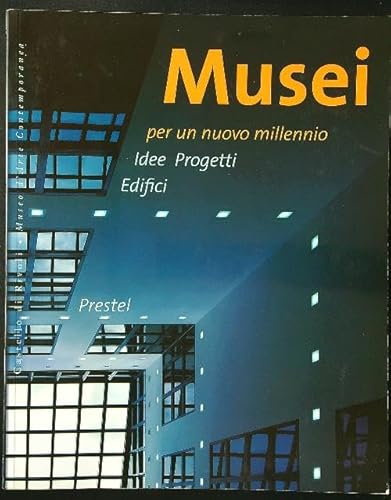 Imagen de archivo de Musei per un nuovo millennio. Idee Progetti Edifici. a la venta por HALCYON BOOKS