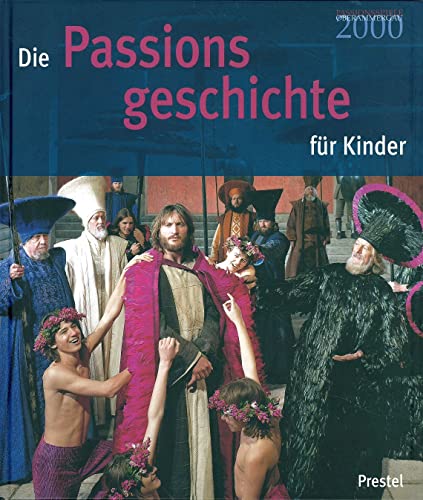 Beispielbild fr Die Passionsgeschichte f�r Kinder. Passionsspiele 2000 Oberammergau zum Verkauf von Wonder Book