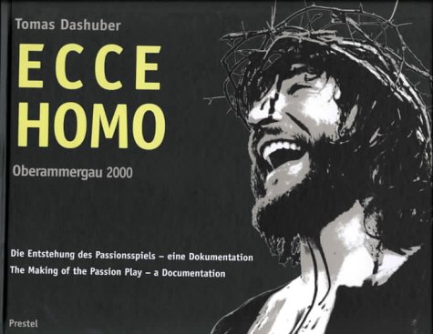 Stock image for Ecce Homo. Oberammergau 2000. Die Entstehung des Oberammergauer Passionsspiels: The Making of the Passion Play for sale by medimops