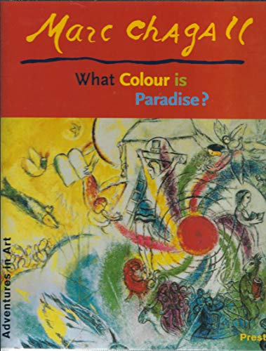 9783791323930: Marc Chagall What Colour Is Paradise (Adventures in Art) /anglais