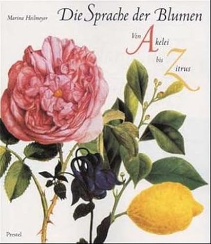 Die Sprache der Blumen. Von Akelei bis Zitrus - Heilmeyer, Marina