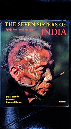 Stock image for The Seven Sisters of India: Tribal Worlds Between Tibet and Burma for sale by Irish Booksellers