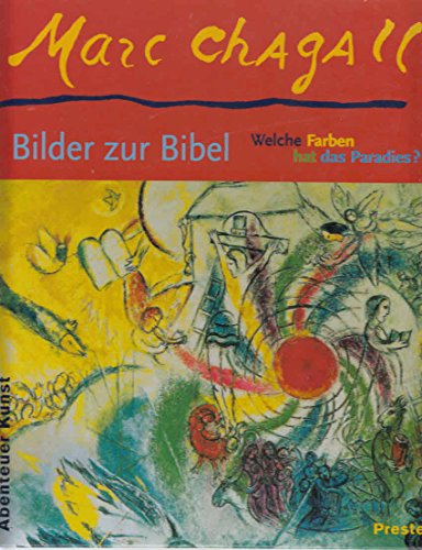 9783791324180: Marc Chagall. Bilder zur Bibel. Welche Farben hat das Paradies? ( Ab 6 J.).