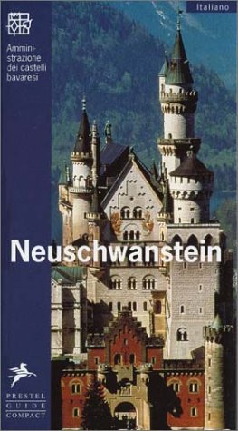 9783791324678: Neuschwanstein (ital.): Amministrazione dei castelli bavaresi