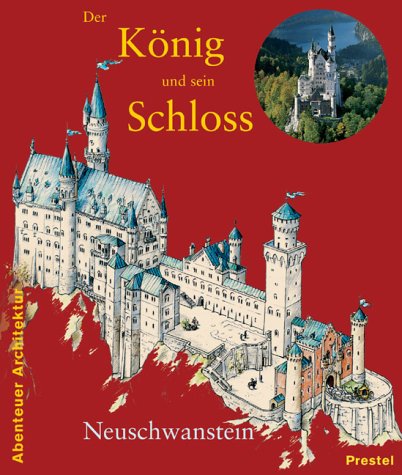 9783791324791: Der Knig und sein Schlo Neuschwanstein