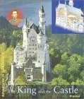 9783791324876: The King and His Castle: Neuschwanstein (Adventures in Art and Architecture)